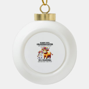 Behind Every Granddaughter Who Believes In Herself Ceramic Ball Christmas Ornament