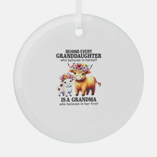Behind Every Granddaughter Who Believes In Herself Glass Ornament (Front)