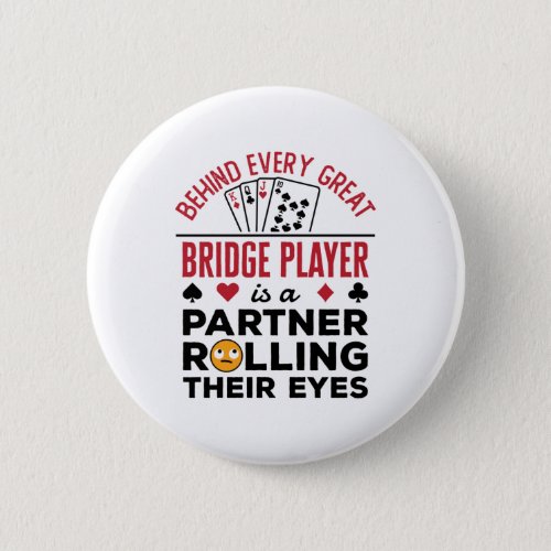 Behind Every Great Bridge Player Funny Saying Button