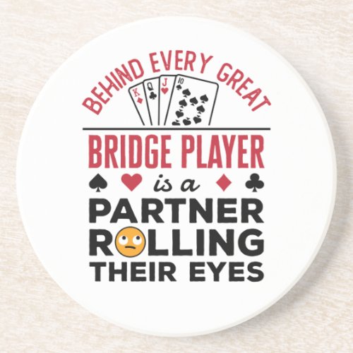 Behind Every Great Bridge Player Funny Saying Coaster