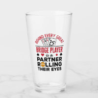 Behind Every Great Bridge Player Funny Saying
