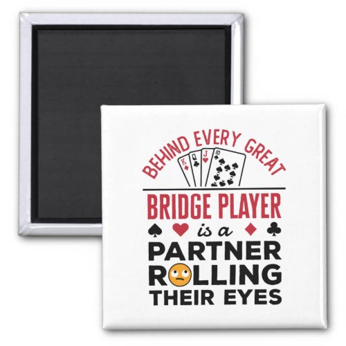 Behind Every Great Bridge Player Funny Saying Magnet