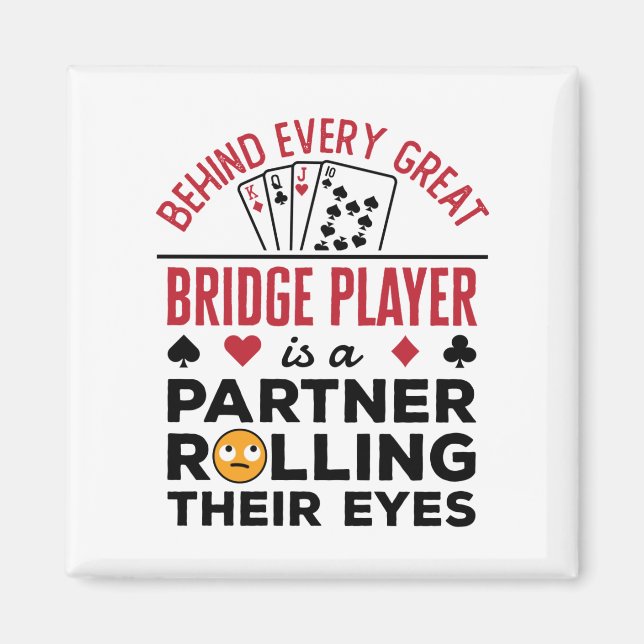 Behind Every Great Bridge Player Funny Saying Magnet (Front)