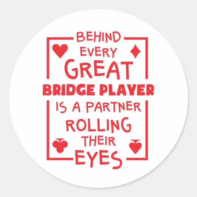 Behind Every Great Bridge Player Rolling Eyes Classic Round Sticker (Front)