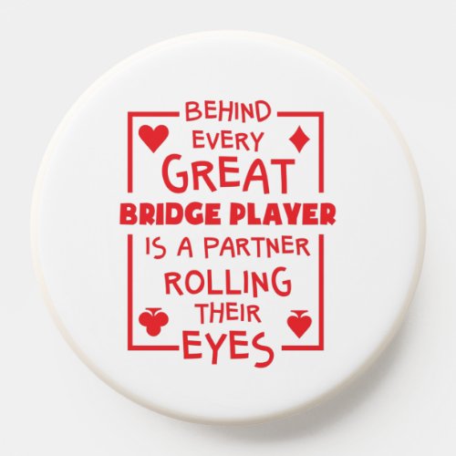 Behind Every Great Bridge Player Rolling Eyes PopSocket