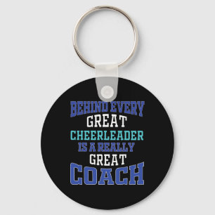 Behind Every Great Cheerleader - Cheer Coach Keychain