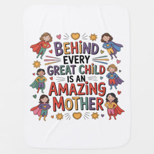 Behind Every Great Child Is An Amazing Mother Baby Blanket