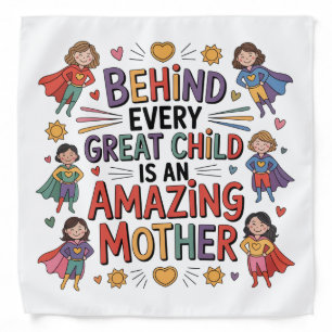 Behind Every Great Child Is An Amazing Mother Bandana