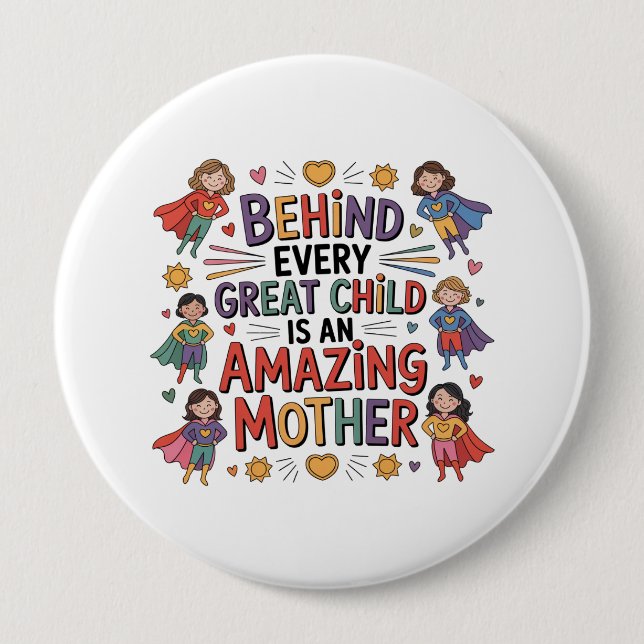 Behind Every Great Child Is An Amazing Mother Button (Front)
