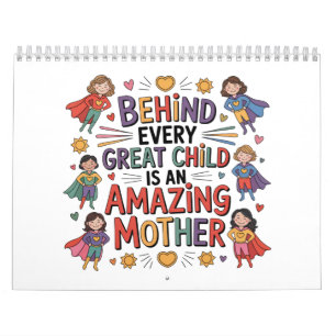 Behind Every Great Child Is An Amazing Mother Calendar