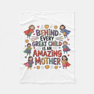 Behind Every Great Child Is An Amazing Mother Fleece Blanket