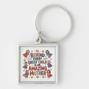 Behind Every Great Child Is An Amazing Mother Keychain