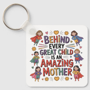 Behind Every Great Child Is An Amazing Mother Keychain