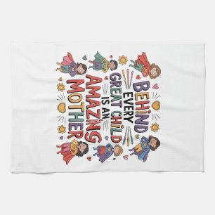 Behind Every Great Child Is An Amazing Mother Kitchen Towel