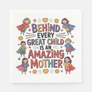 Behind Every Great Child Is An Amazing Mother Napkins