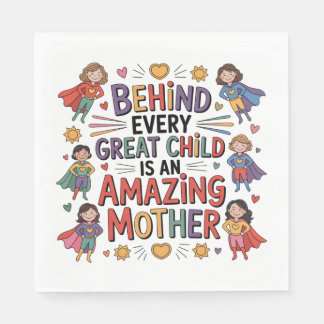 Behind Every Great Child Is An Amazing Mother Napkins