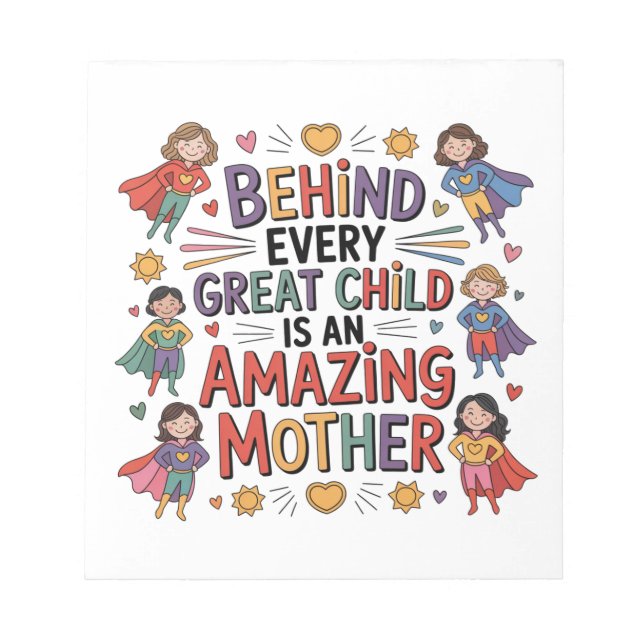 Behind Every Great Child Is An Amazing Mother Notepad (Front)