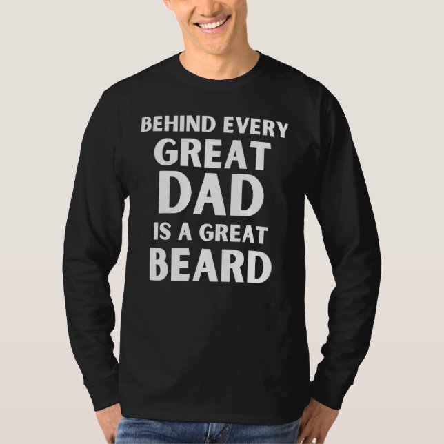 Behind Every Great Dad Is A Great Beard Father s D T-Shirt (Front)