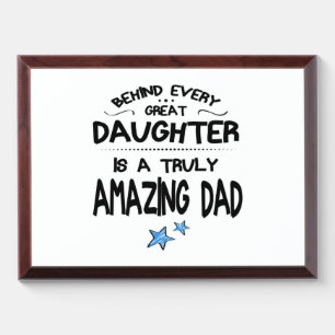 Behind Every Great Daughter Is A Truly Amazing Dad Award Plaque