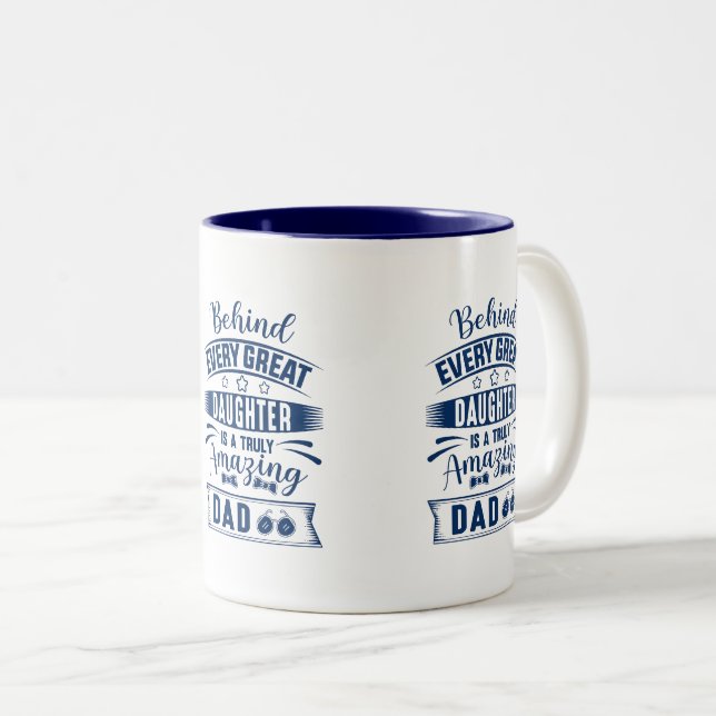 Behind every great Daughter Is amazing Dad Text Two-Tone Coffee Mug (Front Right)