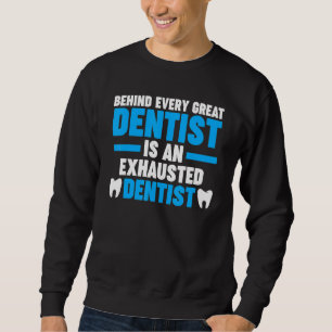 behind every great dentist is dentist dentist job sweatshirt