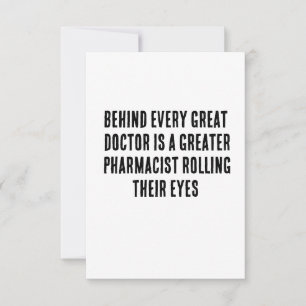 Behind every great doctor is a greater pharmacist thank you card