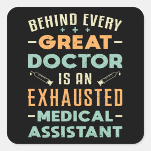 Behind Every Great Doctor Medical Assistant Funny Square Sticker