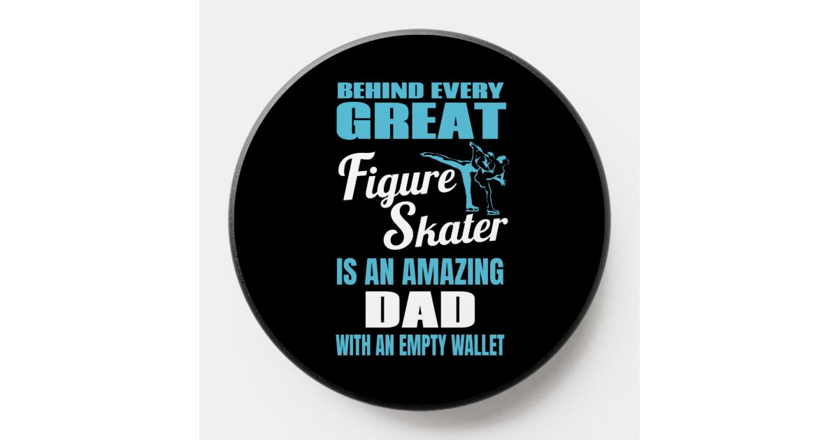 Behind Every Great Figure Skater Is an Amazing Dad PopSocket | Zazzle