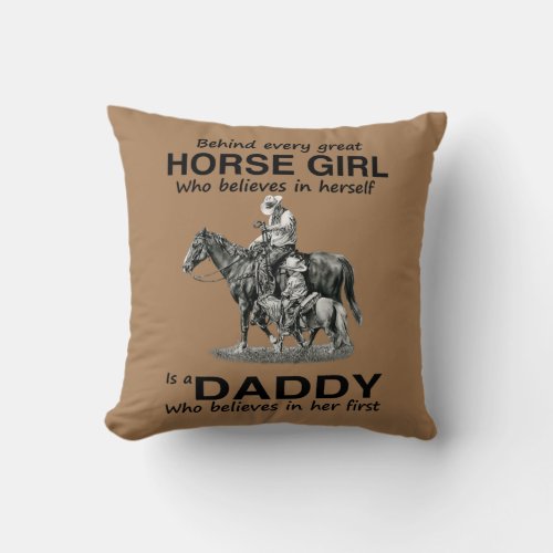 behind every great horse girl who believes in throw pillow