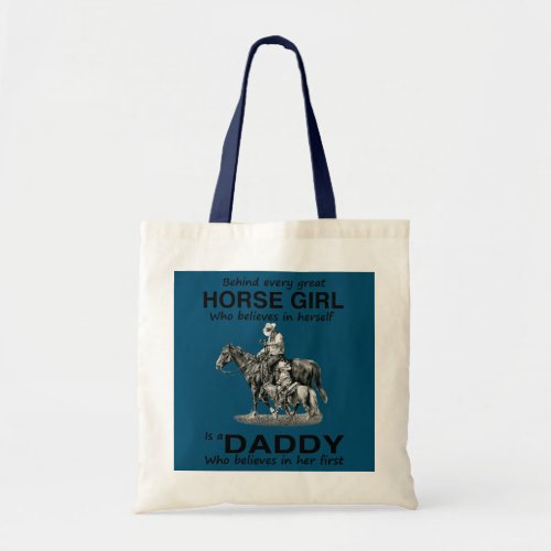 behind every great horse girl who believes in tote bag