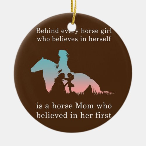 Behind Every Great Horse Girl Who Believes is a Ceramic Ornament