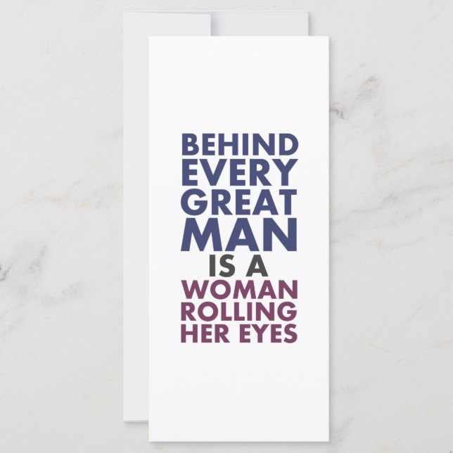 Behind Every Great Man is a Woman Rolling Her Eyes (Front)