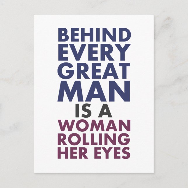 Behind Every Great Man is a Woman Rolling Her Eyes Postcard (Front)