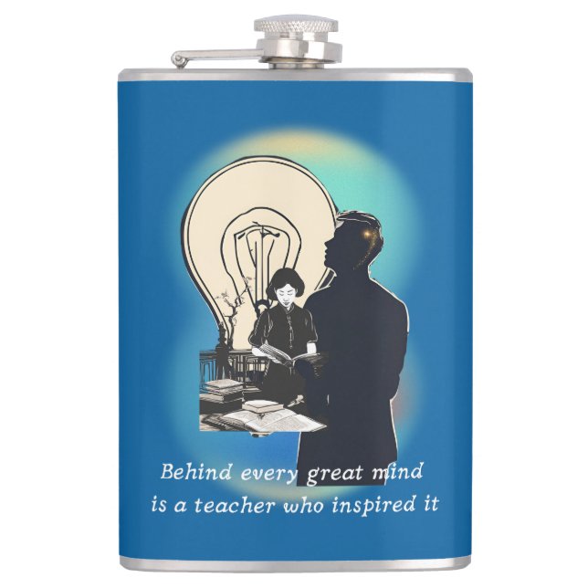 Behind Every Great Mind Is A Teacher Who Inspired  Flask (Front)