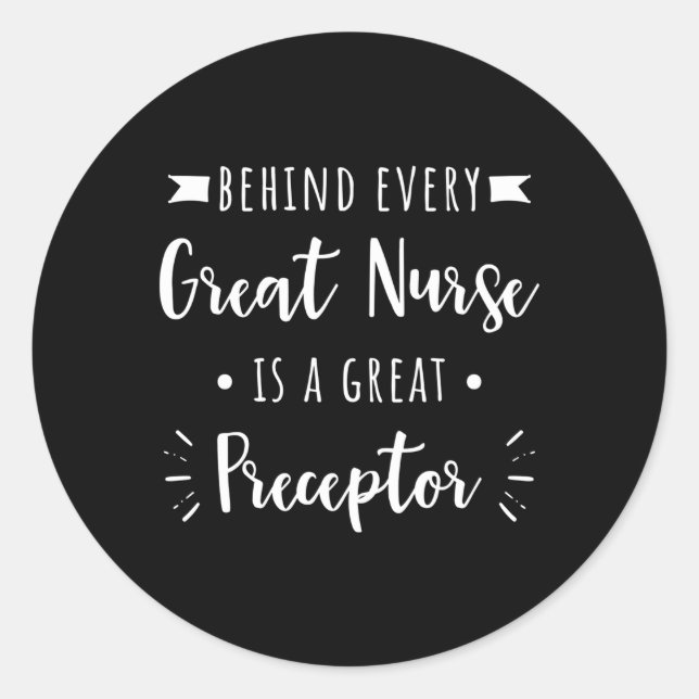 Behind Every Great Nurse Is A Great Preceptor Classic Round Sticker (Front)