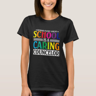 Behind Every Great School Is A Caring Counselor T-Shirt
