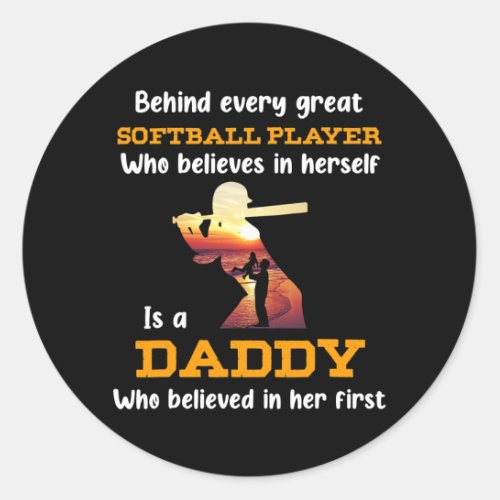 Behind every great softball player is daddy classic round sticker