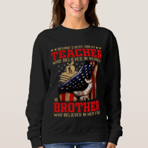 Behind Every Great TEACHER Brother Brother Father Sweatshirt