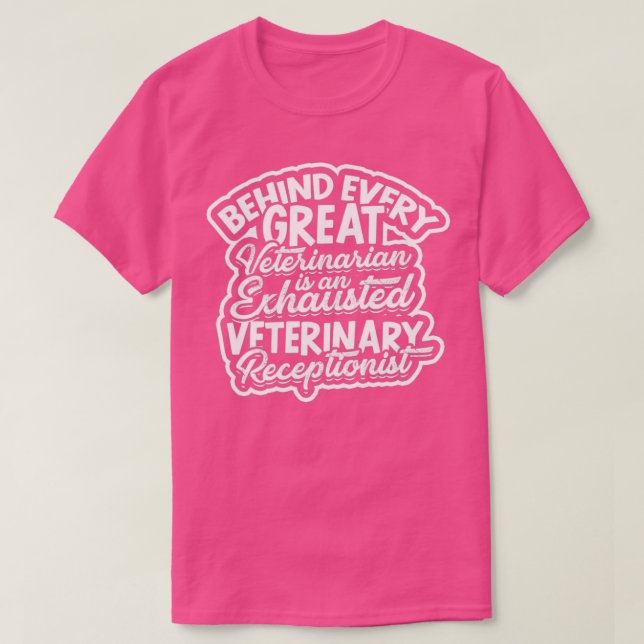 Behind every great veterinarian Veterinarian T-Shirt (Design Front)