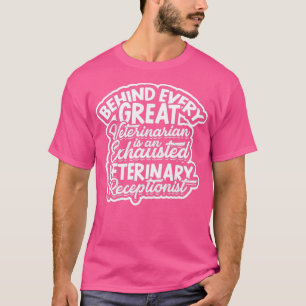 Behind every great veterinarian Veterinarian T-Shirt