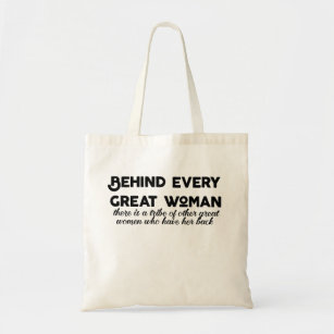 Behind every great woman inspirational quote tote bag