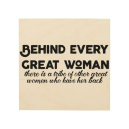Behind every great woman inspirational quote wood wall art