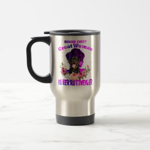 behind every great woman is her rottweiler rottie  travel mug