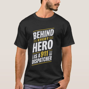 Behind Every Hero Is A 911 Dispatcher T-Shirt