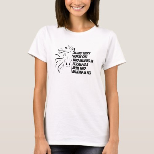 behind every horse girl who believes in herself T_Shirt