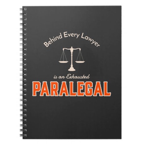 Behind Every Lawyer is an Exhausted Paralegal Notebook