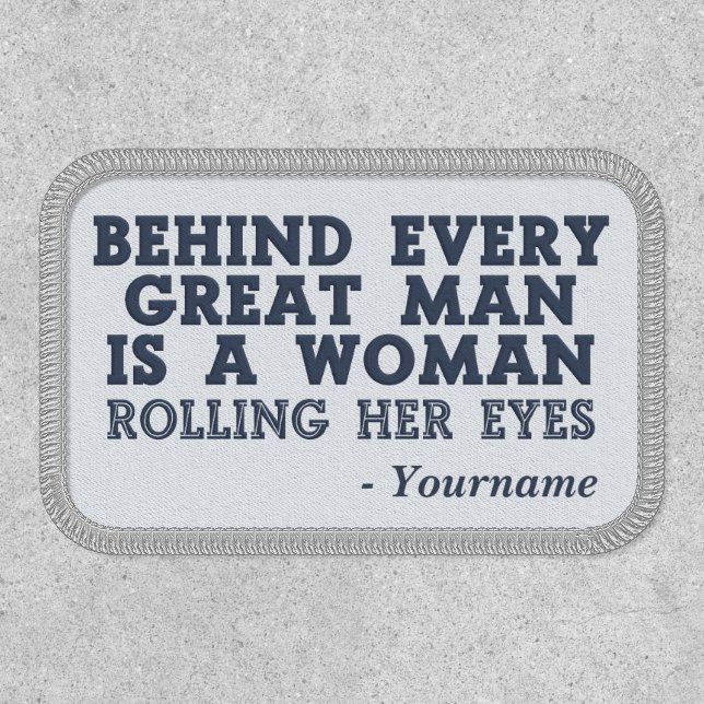Behind Every Man custom color & name Patch (Front)