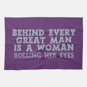 Behind Every Man custom kitchen towel