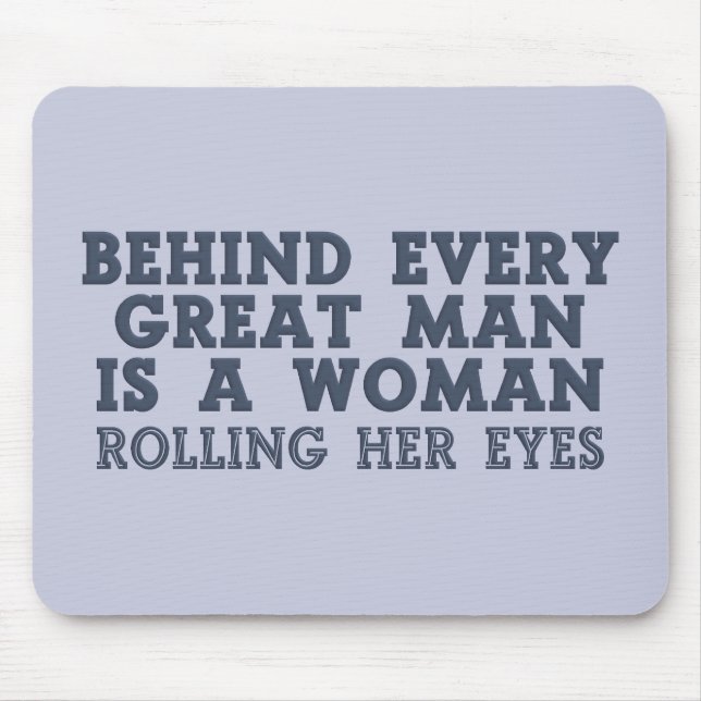 Behind Every Man custom mousepad (Front)
