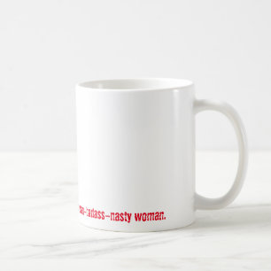 Behind Every Nasty Man... Mean-Badass-Nasty Woman Coffee Mug